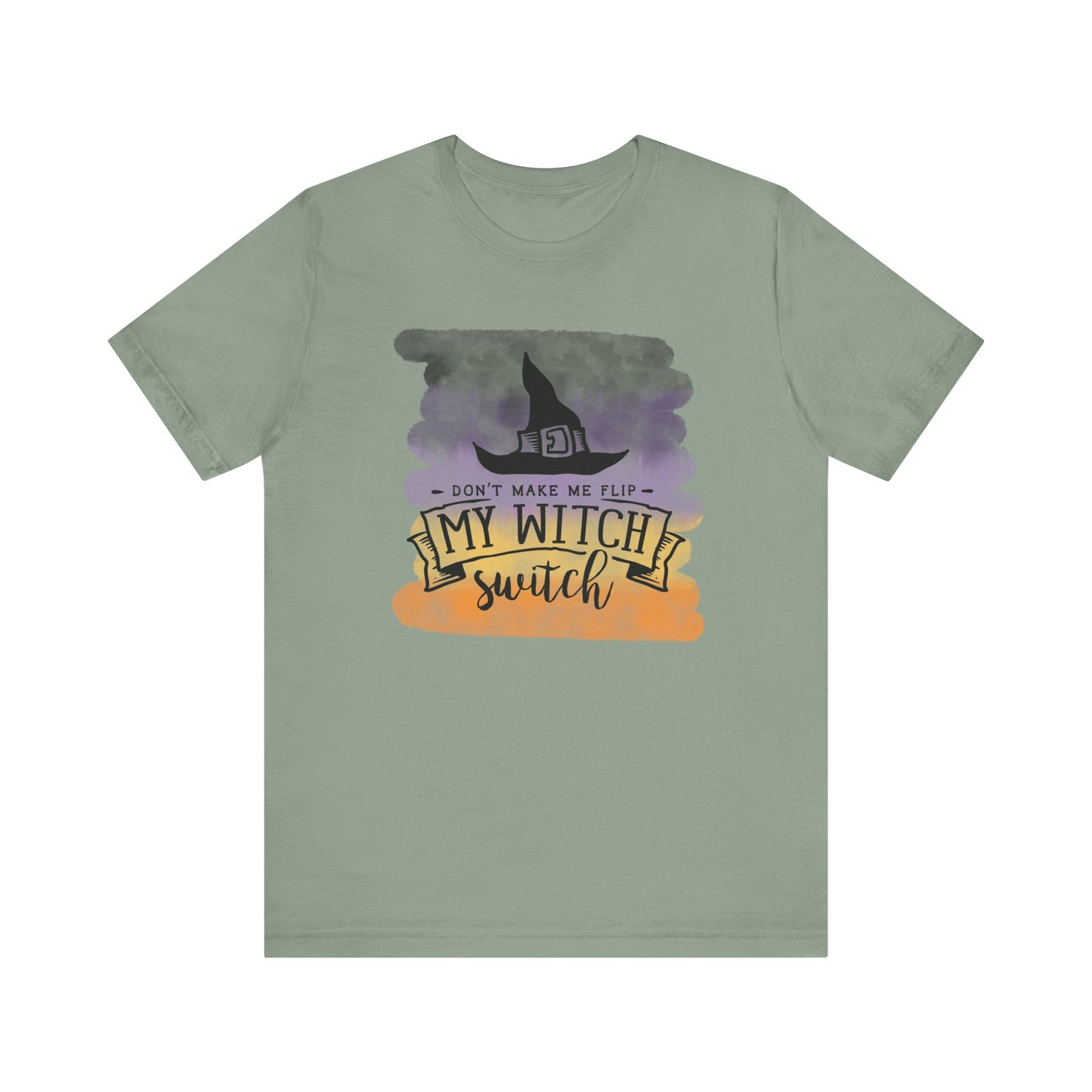 Don't Make Me Flip My Witch Switch | Sassy Witchy Tees & Halloween Apparel